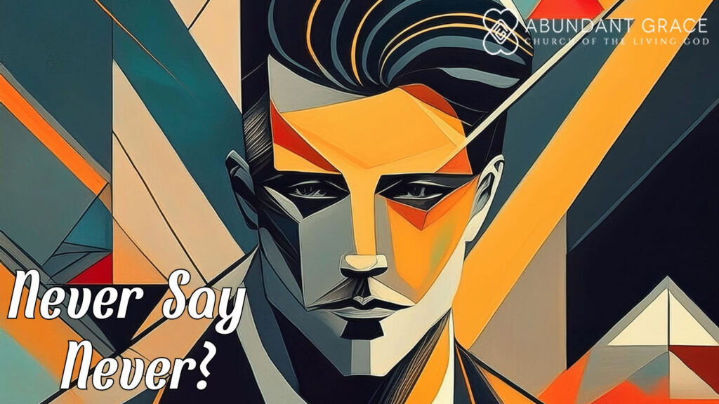 Never Say Never? Sabbath Day Message